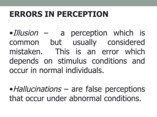 <ul><li>ERRORS IN PERCEPTION </li></ul><ul><li>Illusion  –  a perception which is common but usually considered mistaken. ...