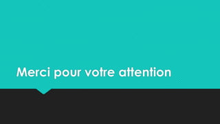 Merci pour votre attention
 
