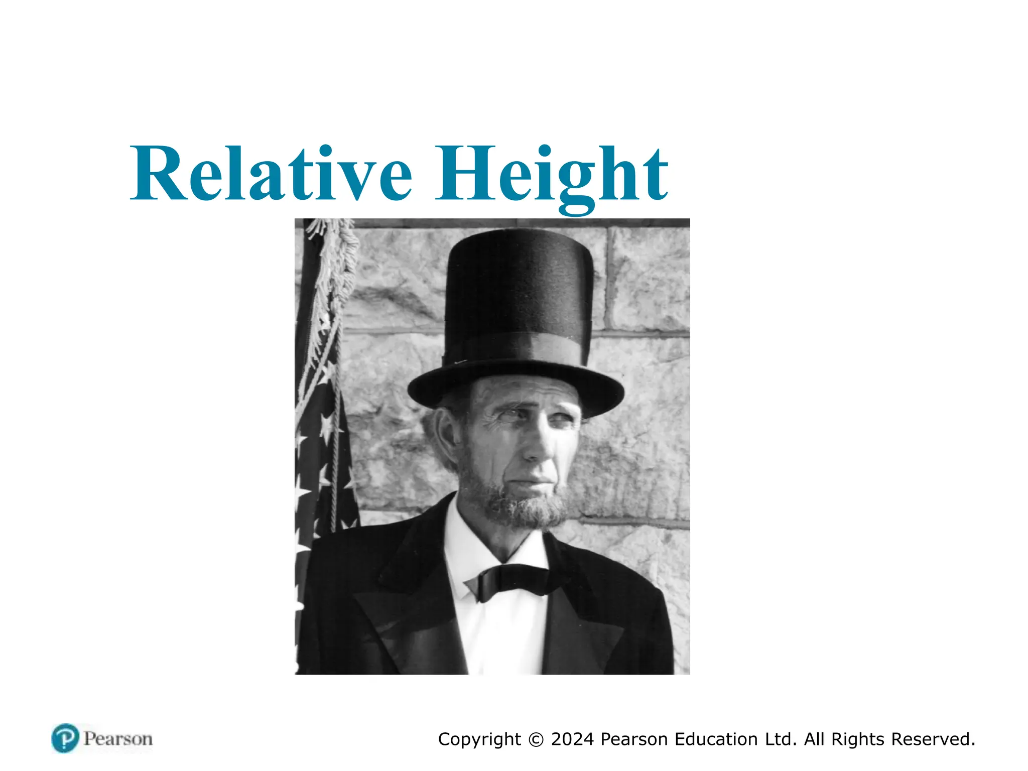 Copyright © 2024 Pearson Education Ltd. All Rights Reserved.
Relative Height
 