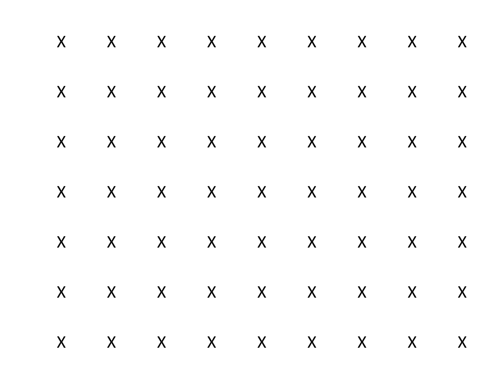X X X X X X X X X
X X X X X X X X X
X X X X X X X X X
X X X X X X X X X
X X X X X X X X X
X X X X X X X X X
X X X X X X X X X
 