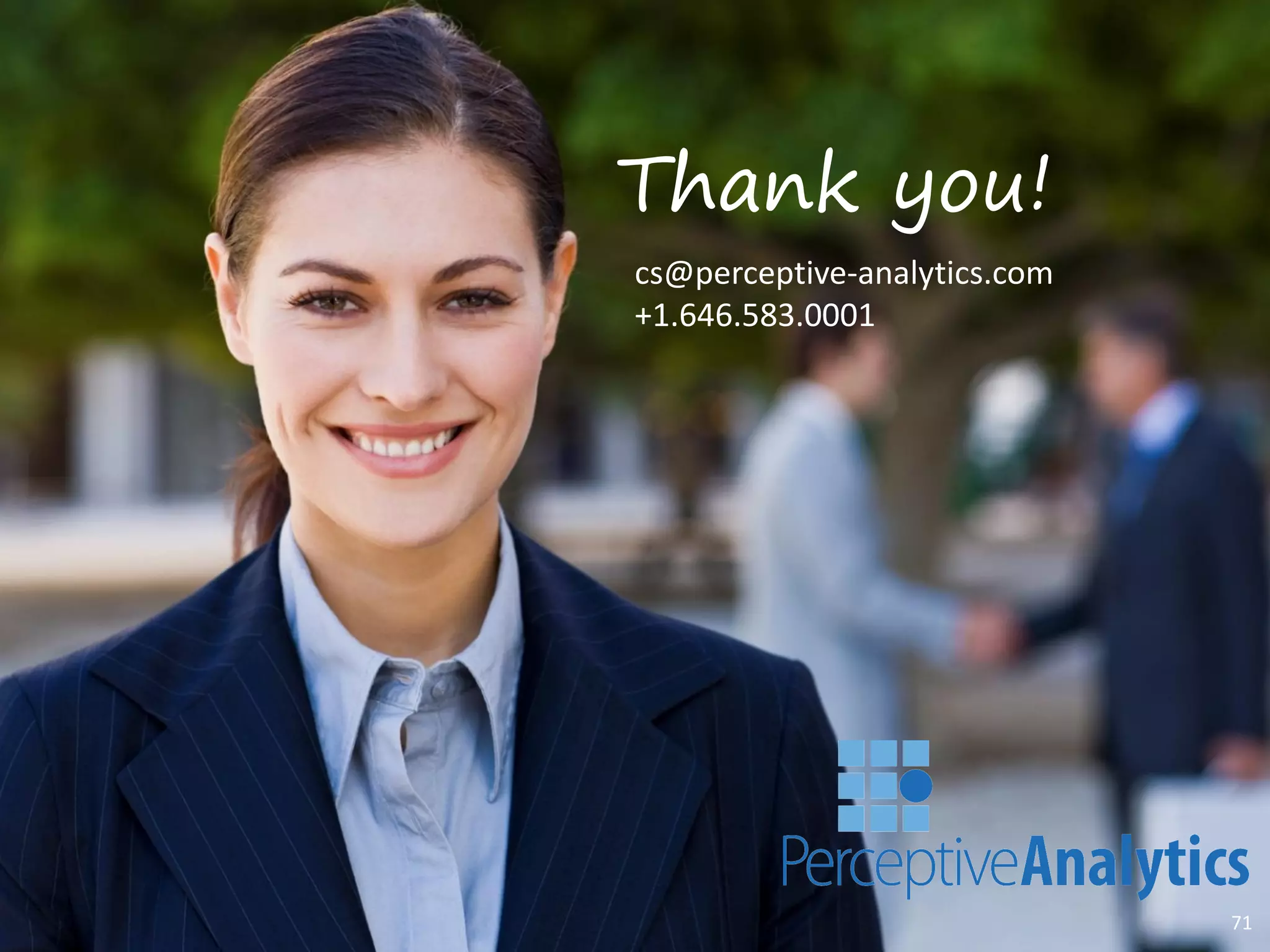 Thank you!
71
cs@perceptive-analytics.com
+1.646.583.0001
 