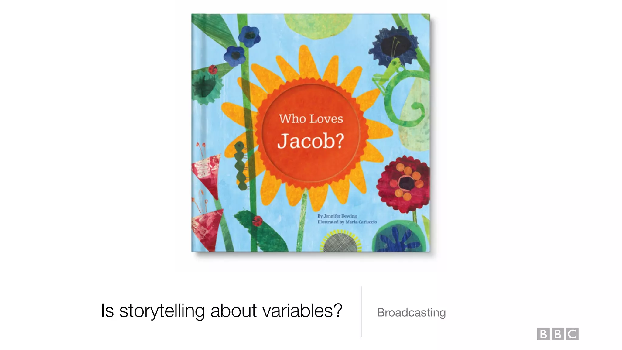 Is storytelling about variables? Broadcasting
 