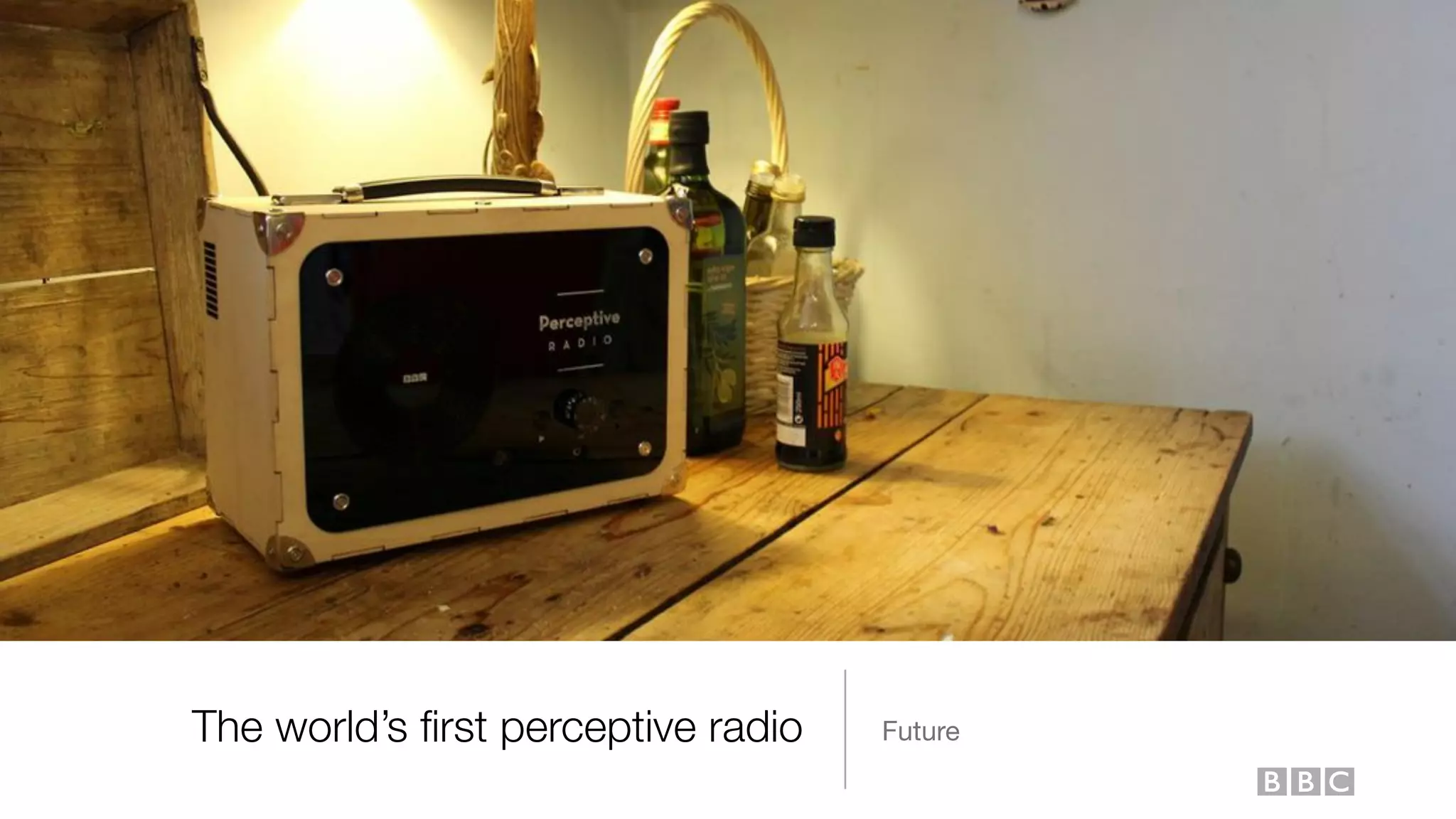 The world’s ﬁrst perceptive radio Future
 