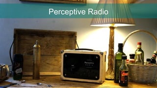 Perceptive Radio
 