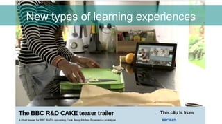 New types of learning experiences
 