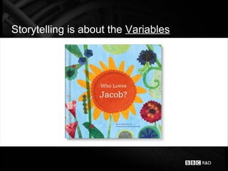 Storytelling is about the Variables
 