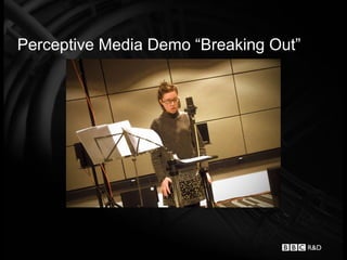 Perceptive Media Demo “Breaking Out”
 