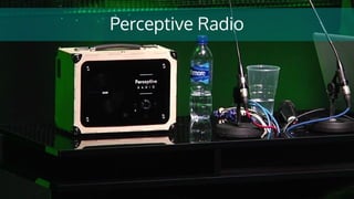 Perceptive Radio
 
