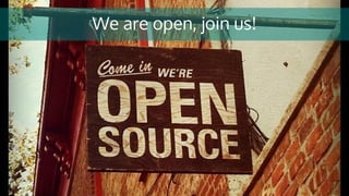 We are open, join us!
 
