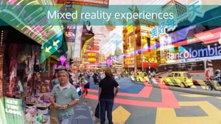Mixed reality experiences
 