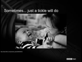 Sometimes... just a tickle will do




http://www.flickr.com/photos/d_lee/2394548742
 
