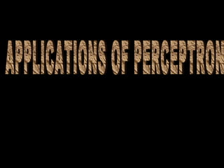 APPLICATIONS OF PERCEPTRON 