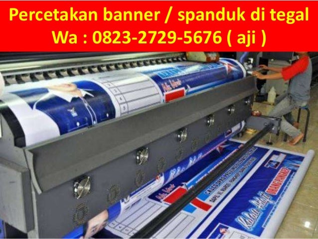 Percetakan banner / spanduk di tegal, Wa 082327295676 Percetakan banner / spanduk di tegal, Wa 082327295676