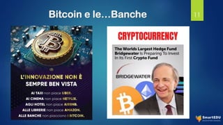 Bitcoin e le…Banche 11
 