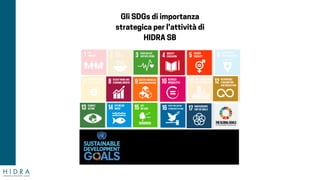 Gli SDGs di importanza
strategica per l'attività di
HIDRA SB
 