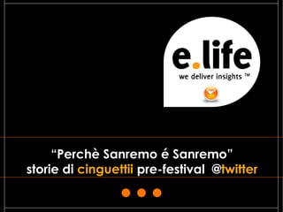 “Perchè Sanremo é Sanremo”
storie di cinguettii pre-festival @twitter

                                             1
 