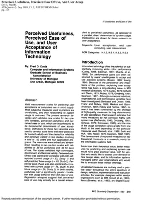 Perceived Usefulness, Perceived Ease Of Use, And User Accep
Davis, Fred D.
MIS Quarterly; Sep 1989; 13, 3; ABI/INFORM Global
pg. 319

Reproduced with permission of the copyright owner. Further reproduction prohibited without permission.

 