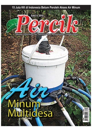 15 Juta KK di Indonesia Belum Peroleh Akses Air Minum
                                                    Edisi II, 2010
 