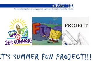 IT ’ S SUMMER FUN PROJECT!!! 