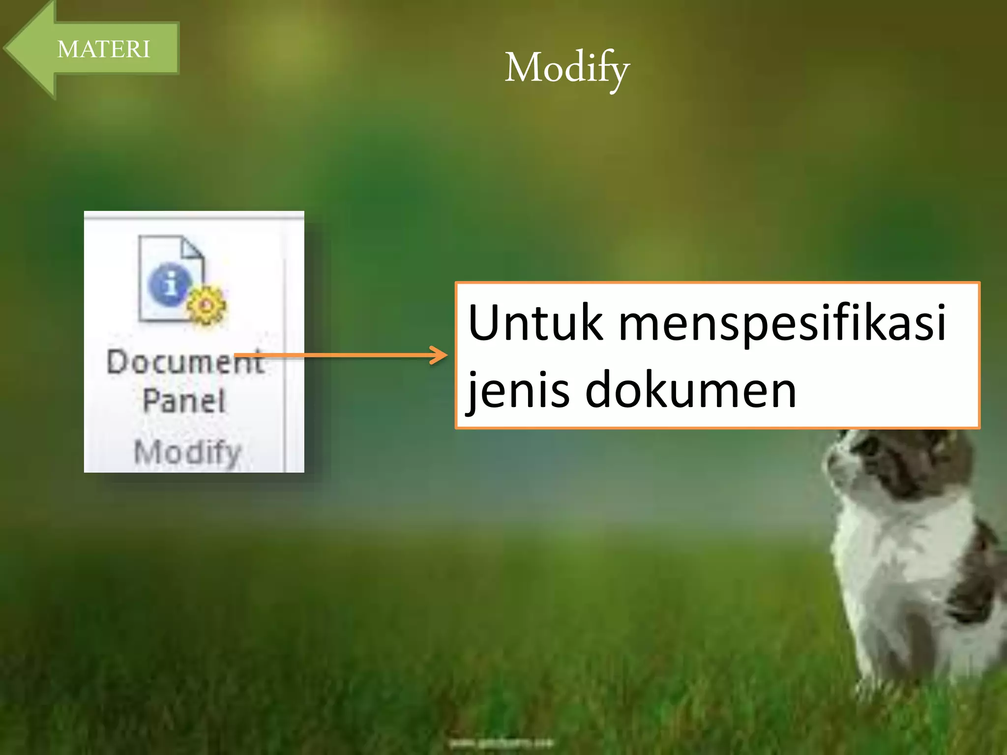 Modify 
Untuk menspesifikasi 
jenis dokumen 
MATERI 
 
