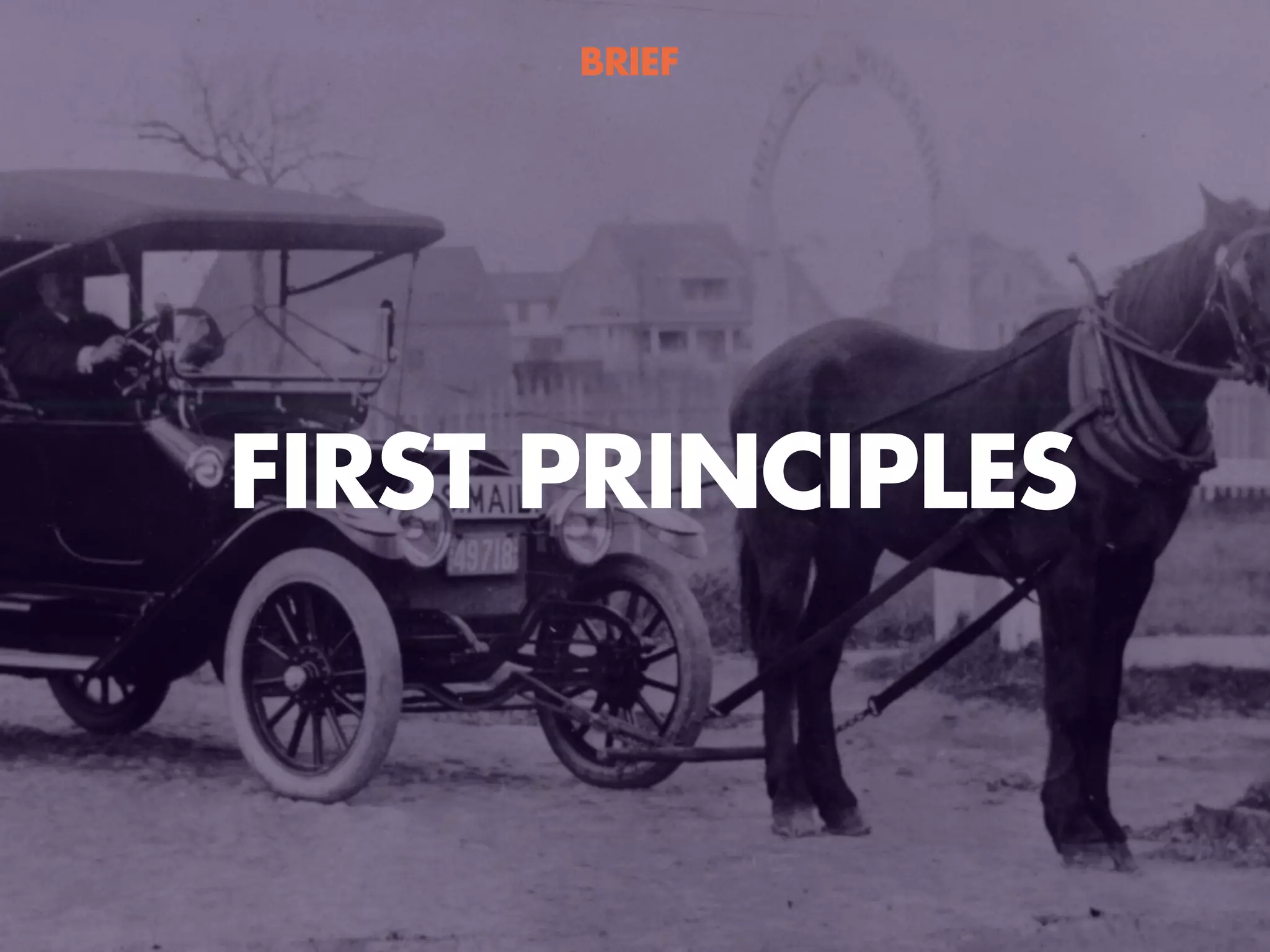 FIRST PRINCIPLES
BRIEF