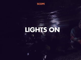 LIGHTS ON
SCOPE
 