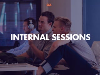 INTERNAL SESSIONS
QA
 