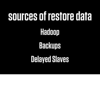 4hourdelaybehindmaster
producerowbasedbinarylogs
DelayedSlaves
role of the delayed slave
also source of BCP
(business cont...