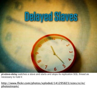 4hourdelaybehindmaster
producerowbasedbinarylogs
DelayedSlaves
allowforquickrecovery
role of the delayed slave
also source...