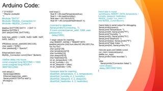 Arduino Code:
10
/* 2/14/2021


* Wayne Leutwyler


*/


#include "DHT.h"


#include <MySQL_Connection.h>


#include <MySQL_Cursor.h>


#define DHTTYPE DHT11 // DHT 11


#define DHTPIN 2


DHT dht(DHTPIN, DHTTYPE);


byte mac_addr[] = { 0xDE, 0xAD, 0xBE, 0xEF,
0xFE, 0xED };


IPAddress server_addr(000,000,0,00);


char user[] = "DrNo";


char password[] = “Spector";


EthernetClient client;


MySQL_Connection conn((Client *)&client);


//define delay into hours


const unsigned long SECOND = 1000;


const unsigned long HOUR =
3600*SECOND;


void setup() {


Serial.begin(9600);


Ethernet.begin(mac_addr);


Serial.println(F("DHTxx test!”));


dht.begin();


}


void loop() {


float tf = dht.readTemperature(true);


float h = dht.readHumidity();


float dew = (tf-(100-h)/5.0);


float hif = dht.computeHeatIndex(tf, h);


//connect to database


Serial.println("Connecting...");


if (conn.connect(server_addr, 3306, user,
password)) {


delay(1000);


// asign values for inserting


char INSERT_DATA[] = "INSERT INTO
weather.percona (tmp,hum,dew,hif) VALUES (%s,
%s,%s,%s)";


char query[128];


char temperature[10];


char humidity[10];


char dewpoint[10];


char heatindex[10];


int str_temperature = (tf);


int str_humidity = (h);


int str_dewpoint = (dew);


int str_heatindex = (hif);




//prepare data for inserting


dtostrf(str_temperature, 4, 2, temperature);


dtostrf(str_humidity, 4, 2, humidity);


dtostrf(str_dewpoint, 4, 2, dewpoint);


dtostrf(str_heatindex, 4, 2, heatindex);
//send data to mysql


sprintf(query, INSERT_DATA, temperature, 


humidity, dewpoint, heatindex);


MySQL_Cursor *cur_mem = 


new MySQL_Cursor(&conn);


//send data to serial output for debugging.


Serial.println((query));


Serial.print("Temperature: ");


Serial.print(tf); Serial.println("ºF");


Serial.print("Humidity: ");


Serial.print(h); Serial.println("%");


Serial.print("DewPoint: ");


Serial.print(dew); Serial.println("ºF");


Serial.print("Heat Index: ");


Serial.print(hif); Serial.println("ºF");




//excute query and delete cursor


cur_mem->execute(query);


delete cur_mem;


Serial.println("Data recorded.”);


}


else


Serial.println("Connection failed.");


conn.close();


delay (SECOND*300);


}
 