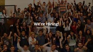www.yelp.com/careers/
We're Hiring!
 