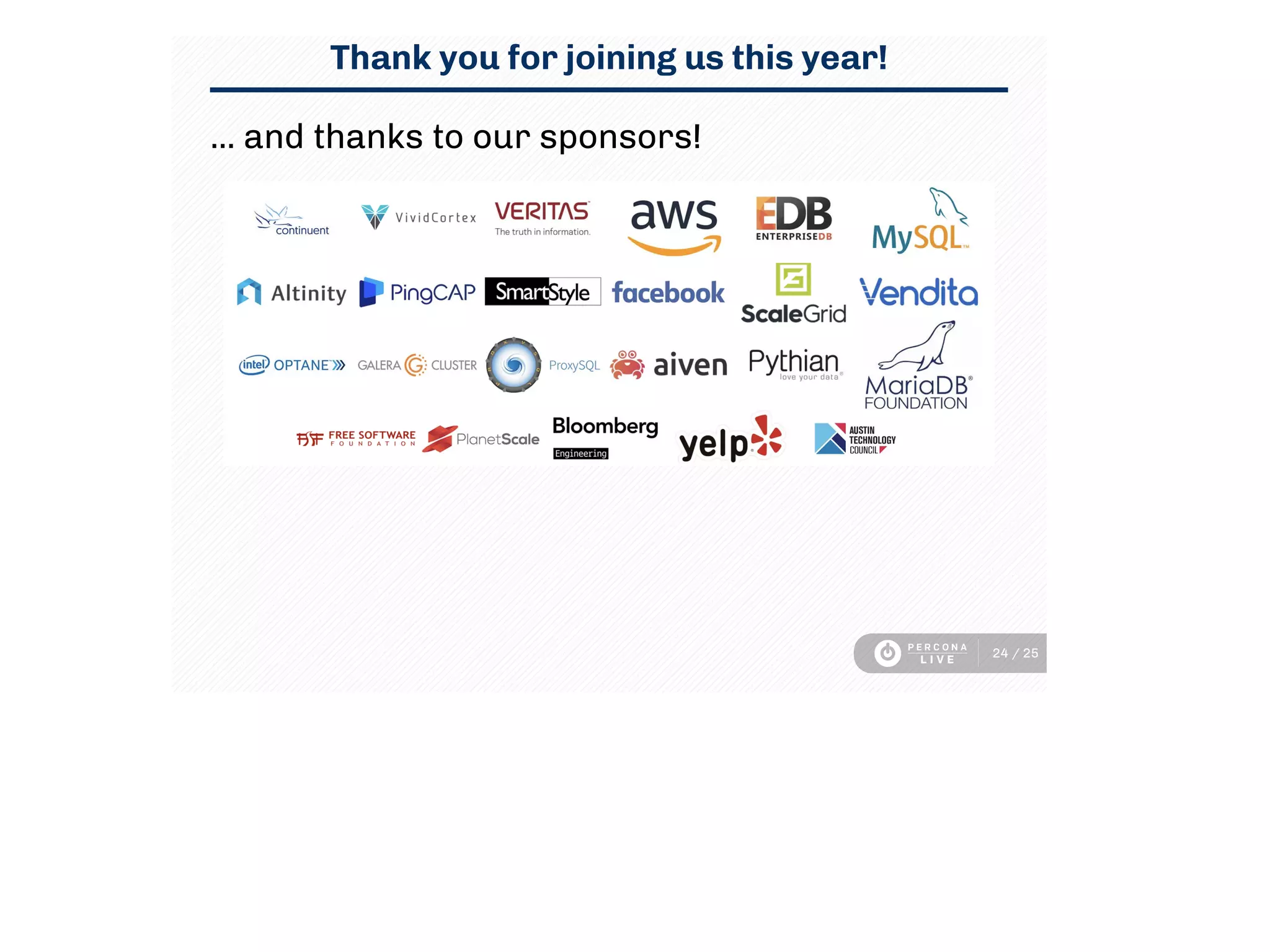 Thank you for joining us this year!
... and thanks to our sponsors!
24 / 25
 