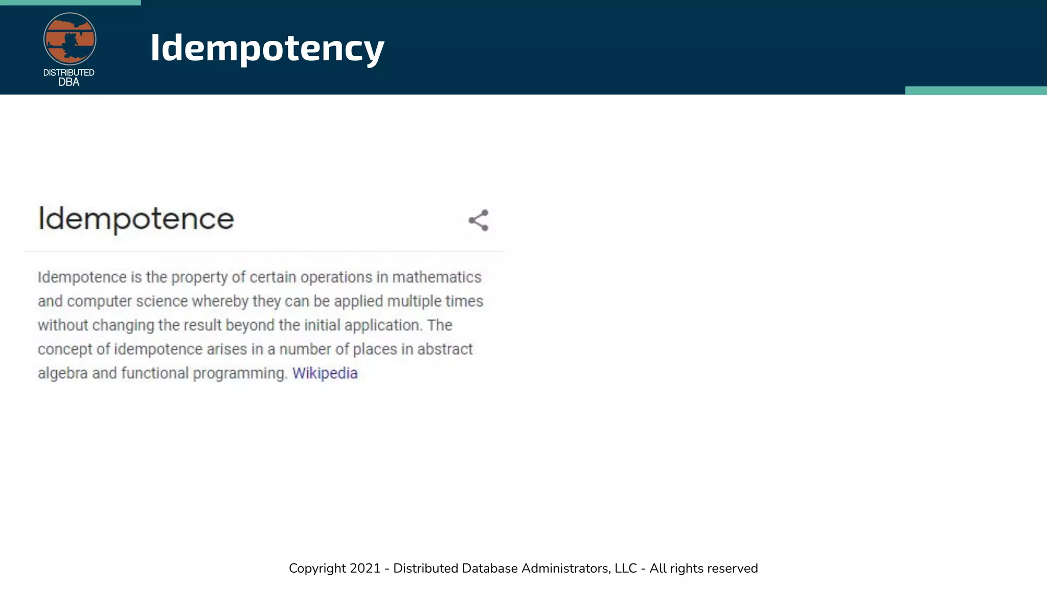 Copyright 2021 - Distributed Database Administrators, LLC - All rights reserved
Idempotency
 