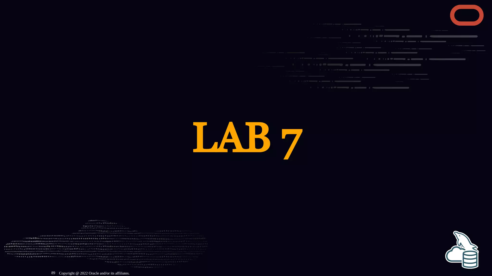 LAB 7
Copyright @ 2022 Oracle and/or its affiliates.
89
 