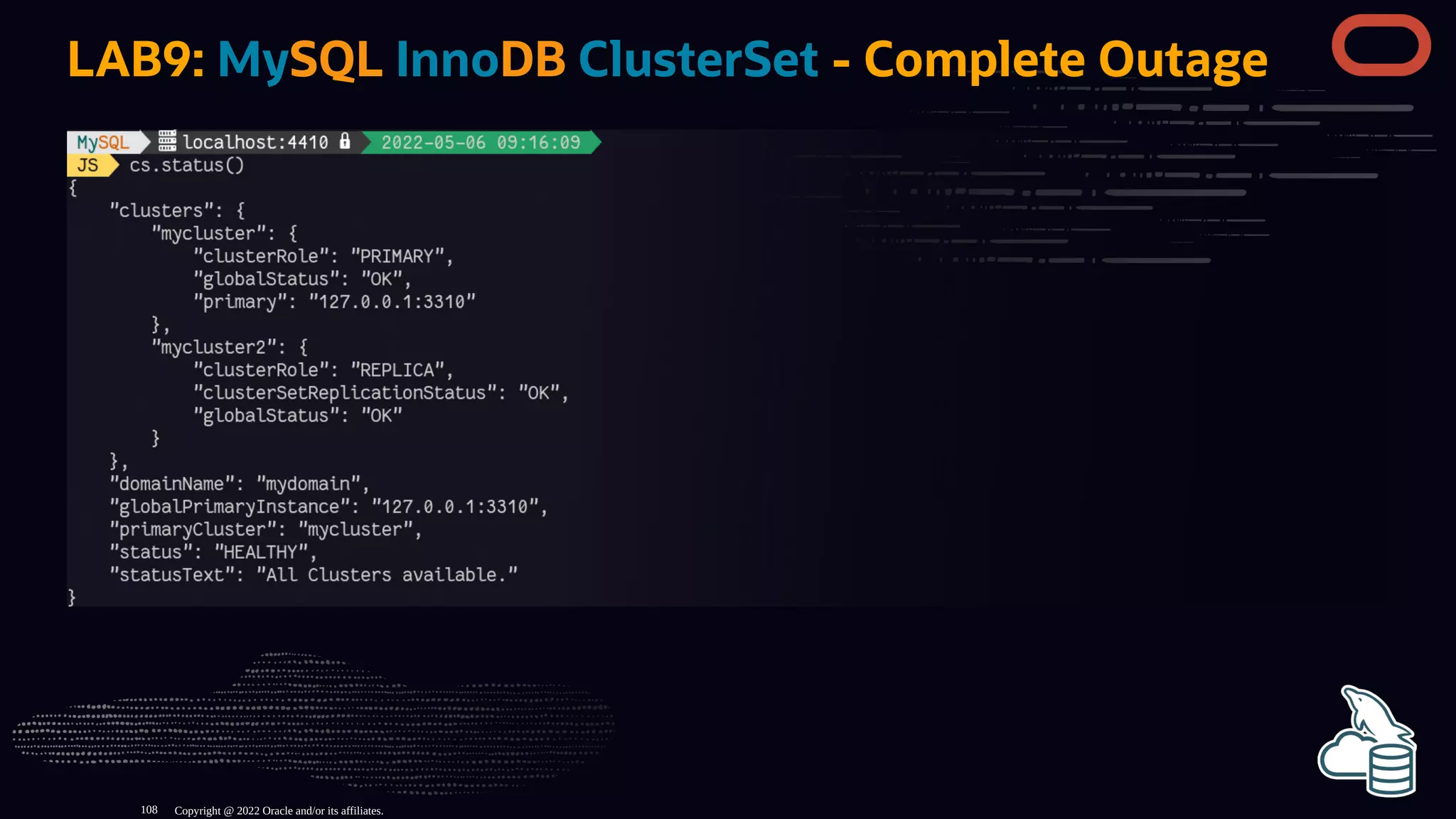 LAB9: MySQL InnoDB ClusterSet - Complete Outage
Copyright @ 2022 Oracle and/or its affiliates.
108
 