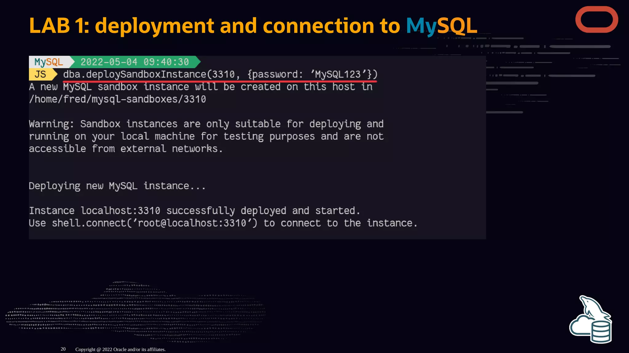 LAB 1: deployment and connection to MySQL
Copyright @ 2022 Oracle and/or its affiliates.
20
 