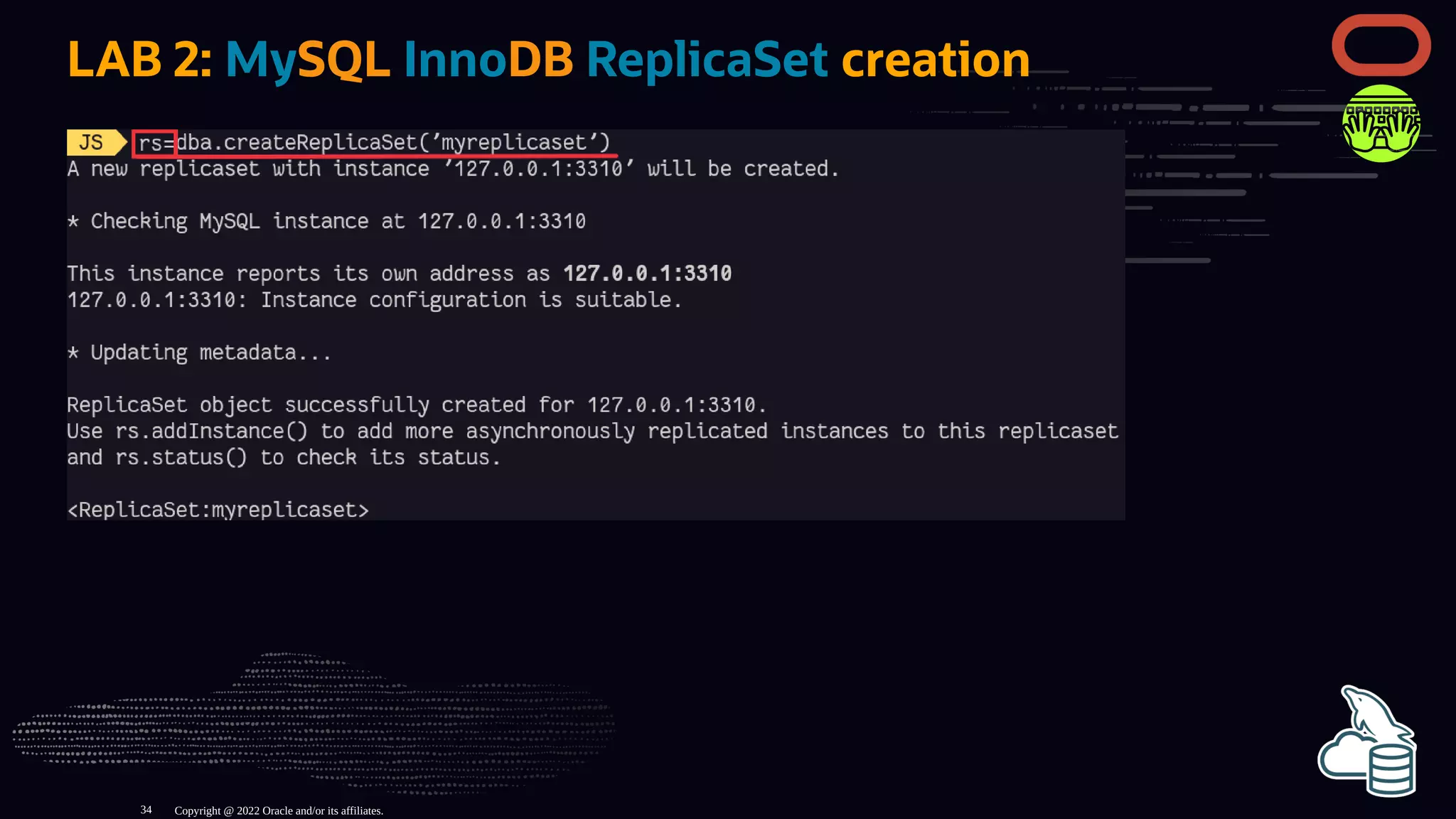 LAB 2: MySQL InnoDB ReplicaSet creation
Copyright @ 2022 Oracle and/or its affiliates.
34
 