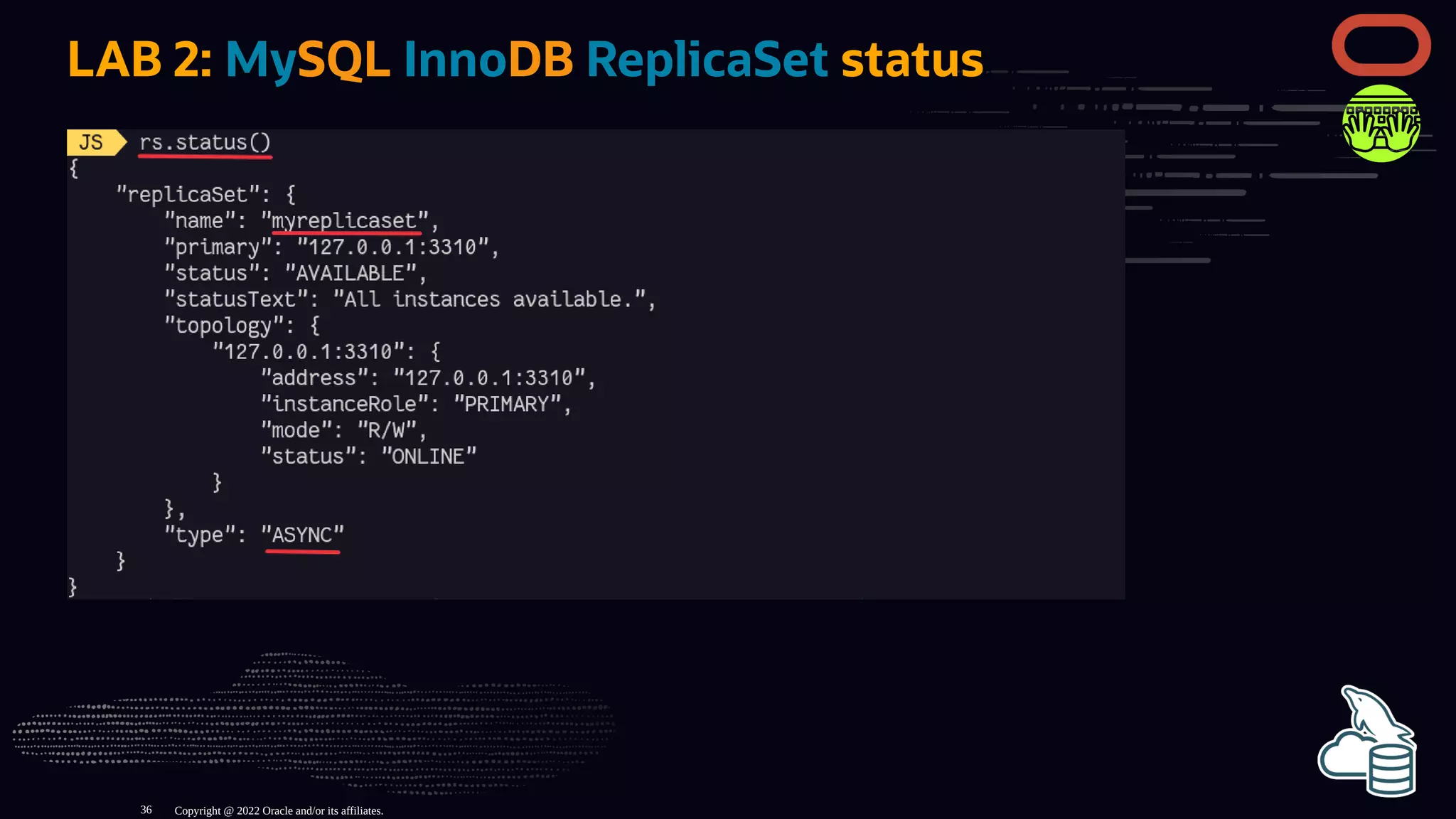 LAB 2: MySQL InnoDB ReplicaSet status
Copyright @ 2022 Oracle and/or its affiliates.
36
 