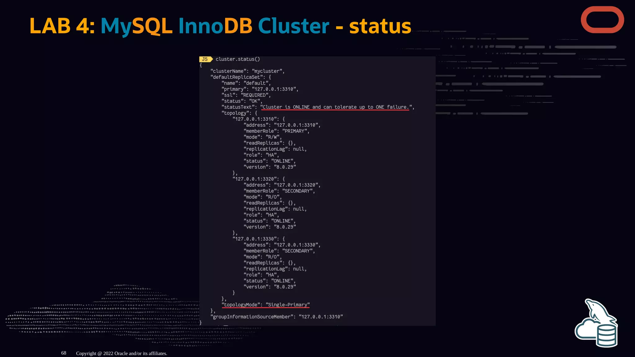 LAB 4: MySQL InnoDB Cluster - status
Copyright @ 2022 Oracle and/or its affiliates.
68
 
