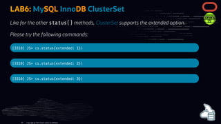 LAB6: MySQL InnoDB ClusterSet
Like for the other status() methods, ClusterSet supports the extended option.
Please try the...