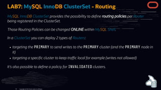 LAB7: MySQL InnoDB ClusterSet - Routing
MySQL InnoDB ClusterSet provides the possibility to de ne routing policies per Rou...