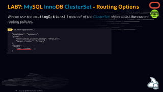 LAB7: MySQL InnoDB ClusterSet - Routing Options
We can use the routingOptions() method of the ClusterSet object to list th...