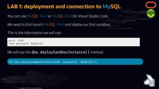 LAB 1: deployment and connection to MySQL
You can use MySQL Shell or MySQL Shell for Visual Studio Code.
We need to rst la...