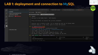 LAB 1: deployment and connection to MySQL
Copyright @ 2022 Oracle and/or its affiliates.
root / MySQL123
port: 3310
22
 