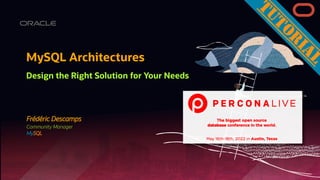 Frédéric Descamps
Community Manager
MySQL
MySQL Architectures
Design the Right Solution for Your Needs
 