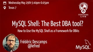 5/30/2019 Percona Live Austin 2019 - MySQL Shell : the best DBA tool ?
ﬁle:///home/fred/ownCloud/Presentations/ORACLE/PerconaLive2019/MySQL Shell - Best DBA Tool/MySQL Day - MySQL Shell.html#1 1/55
1 / 55
 