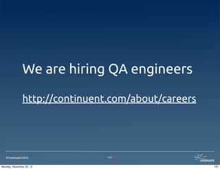 We are hiring QA engineers

               http://continuent.com/about/careers




   ©Continuent 2012.            137


Monday, December 03, 12                              137
 