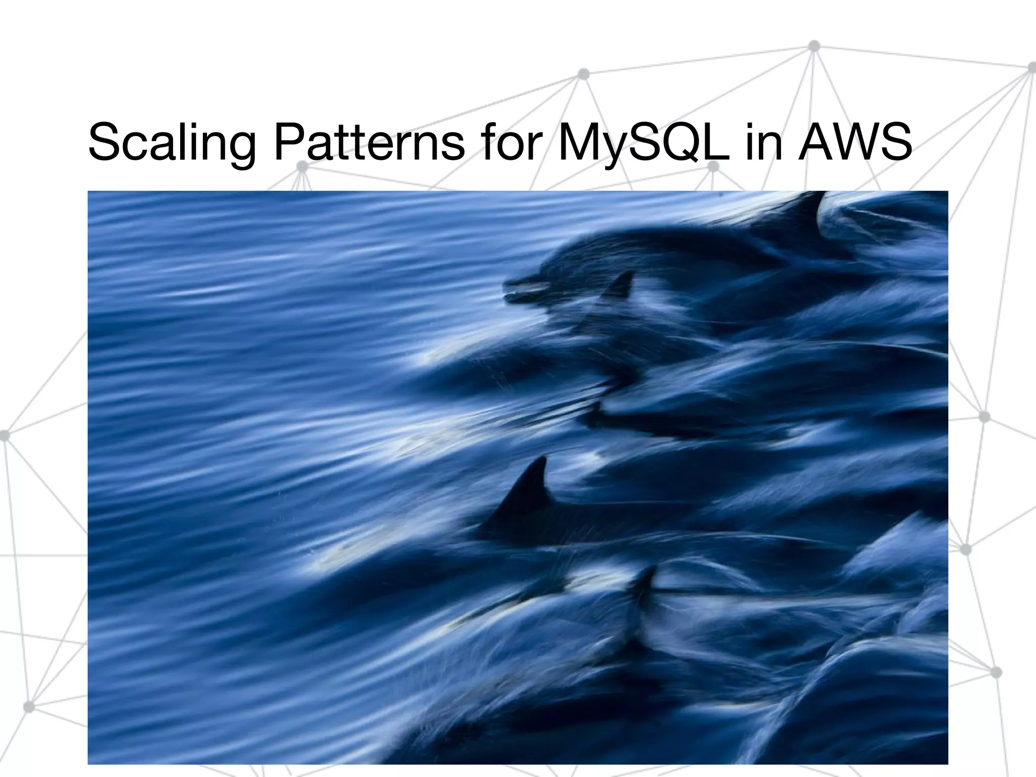 Scaling Patterns for MySQL in AWS
 