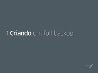 1 Criando um full backup
 