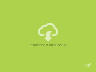 Instalando o XtraBackup
 